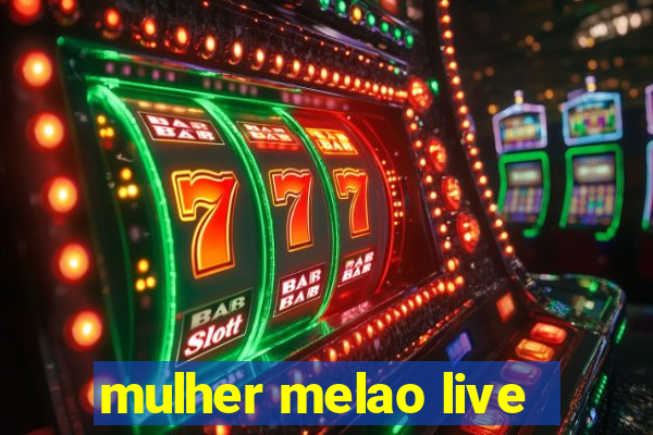 mulher melao live